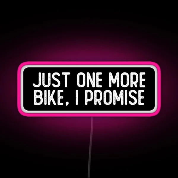 Just One More Bike I Promise RGB Neon Sign