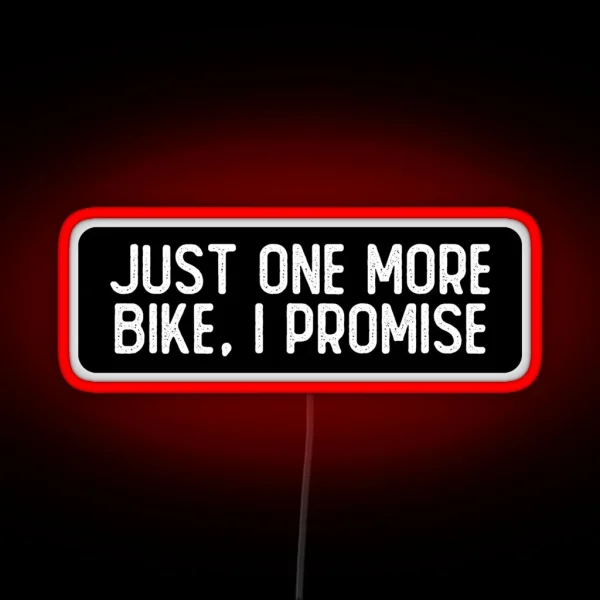 Just One More Bike I Promise RGB Neon Sign