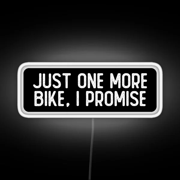 Just One More Bike I Promise RGB Neon Sign