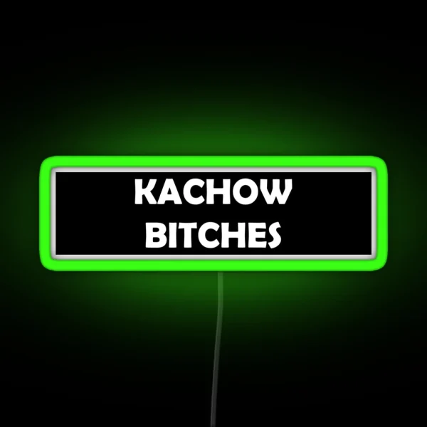 Kachow Bitches RGB Neon Sign