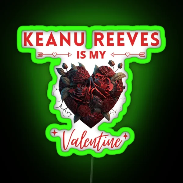 Keanu Reeves Is My Valentine RGB Neon Sign