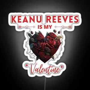 Keanu Reeves Is My Valentine RGB Neon Sign