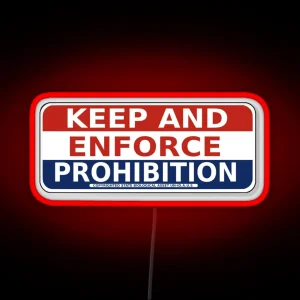 Keep And ENFORCE PROHIBITION RGB Neon Sign