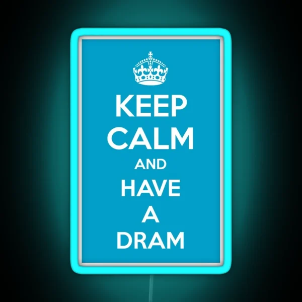 Keep Calm And Have A Dram RGB Neon Sign