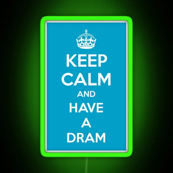 Keep Calm And Have A Dram RGB Neon Sign