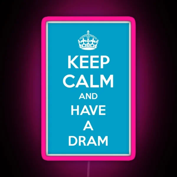 Keep Calm And Have A Dram RGB Neon Sign