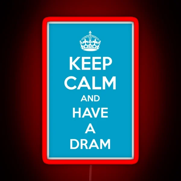 Keep Calm And Have A Dram RGB Neon Sign