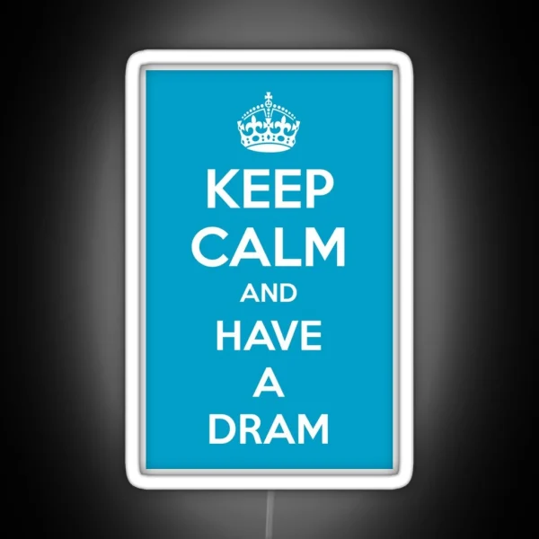 Keep Calm And Have A Dram RGB Neon Sign
