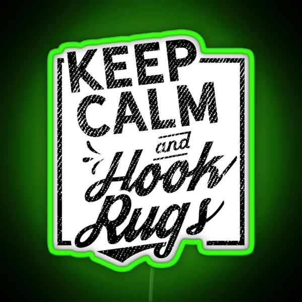 Keep Calm And Hook Rugs RGB Neon Sign