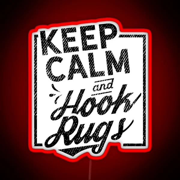 Keep Calm And Hook Rugs RGB Neon Sign