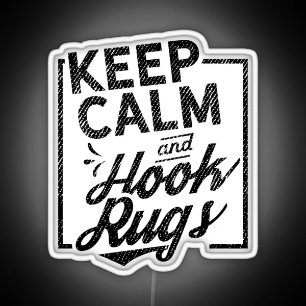 Keep Calm And Hook Rugs RGB Neon Sign