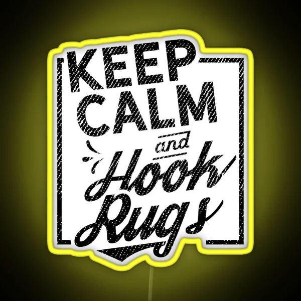 Keep Calm And Hook Rugs RGB Neon Sign