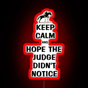 Keep Calm And Hope The Judge Didn T Notice Equestrian Gifts RGB Neon Sign