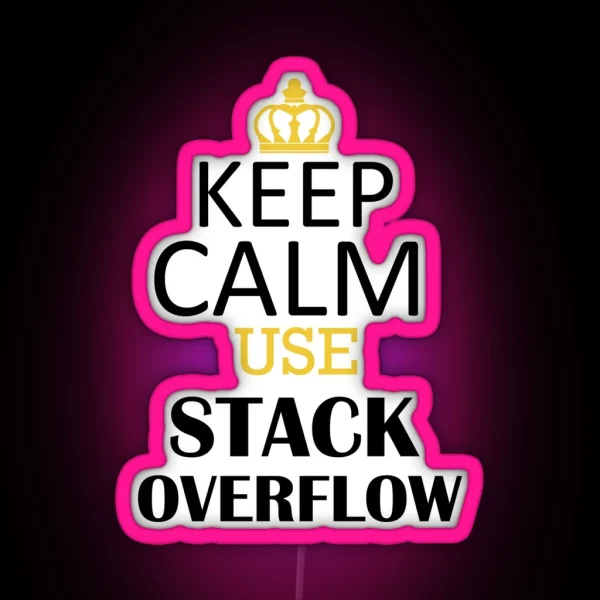 Keep Calm Use Stack Overflow RGB Neon Sign
