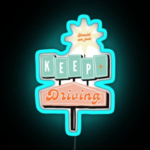 Keep Driving Led RGB Neon Sign