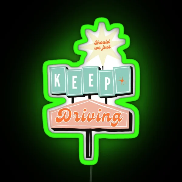 Keep Driving Led RGB Neon Sign
