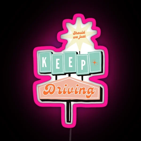 Keep Driving Led RGB Neon Sign