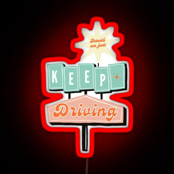 Keep Driving Led RGB Neon Sign