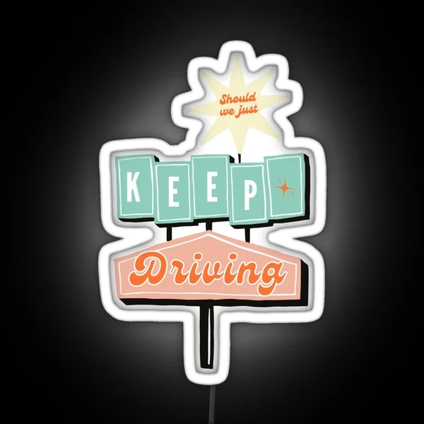Keep Driving Led RGB Neon Sign