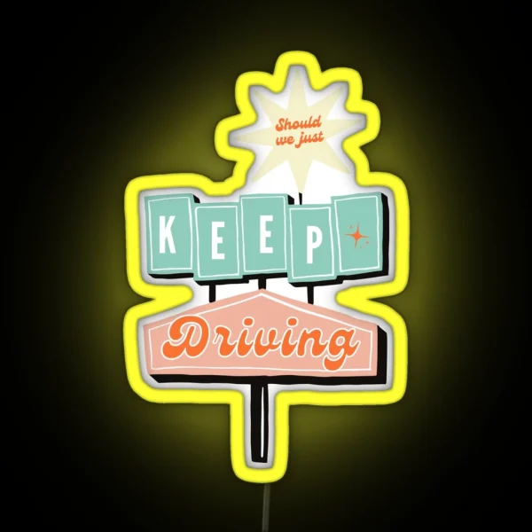Keep Driving Led RGB Neon Sign