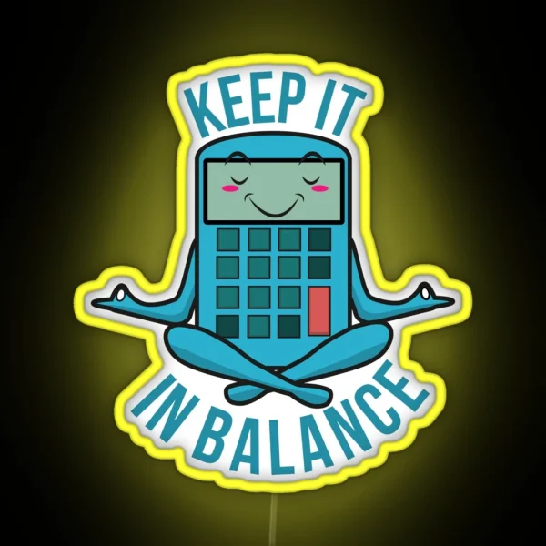 Keep It In Balance Funny Accounting Yoga Pun Funny Occupations RGB Neon Sign