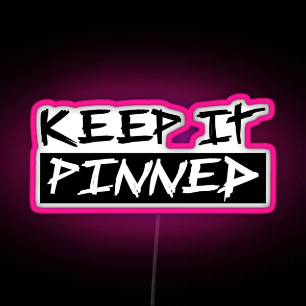 Keep It Pinned Puremotoco RGB Neon Sign