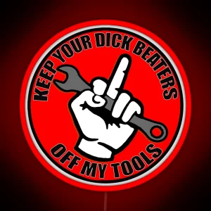 Keep Your Dick Beaters Off My Tools Middle Finger RGB Neon Sign