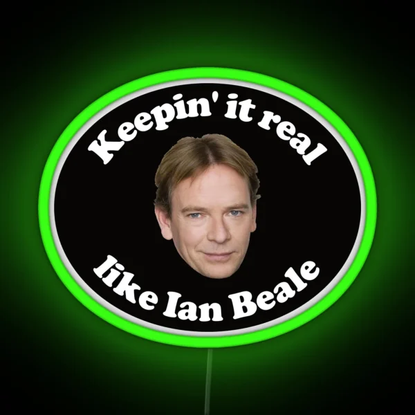 Keepin It Real Like Ian Beale RGB Neon Sign