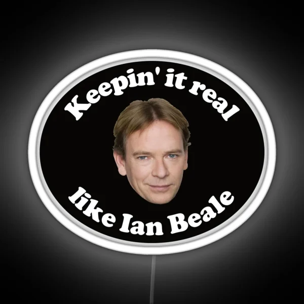 Keepin It Real Like Ian Beale RGB Neon Sign