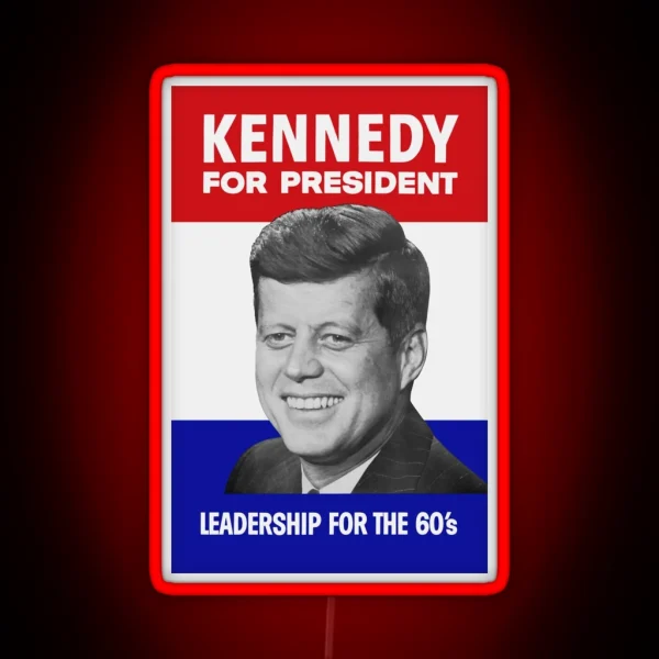 Kennedy For President Leadership For The 60 S RGB Neon Sign