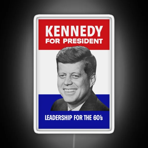 Kennedy For President Leadership For The 60 S RGB Neon Sign