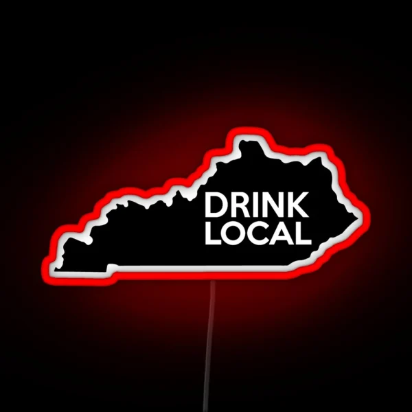 Kentucky Drink Local KY RGB Neon Sign