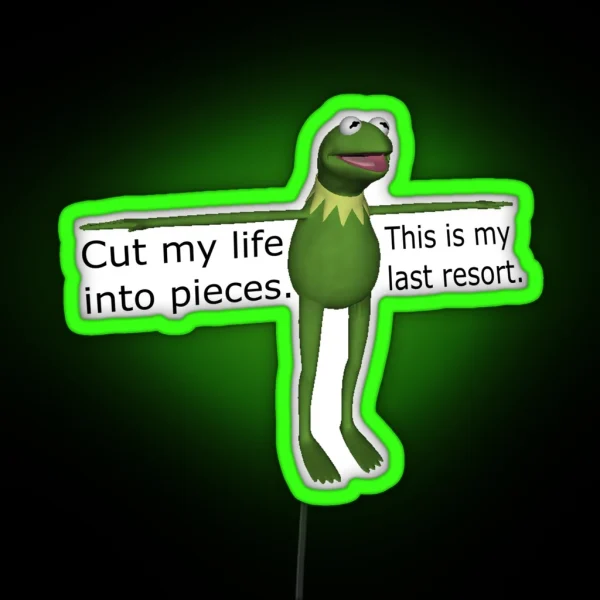 Kermit Cut My Life Into Pieces RGB Neon Sign