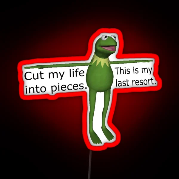 Kermit Cut My Life Into Pieces RGB Neon Sign