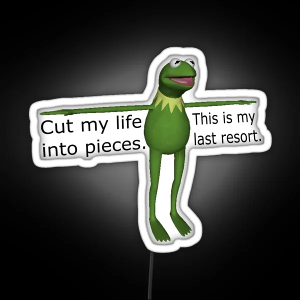 Kermit Cut My Life Into Pieces RGB Neon Sign