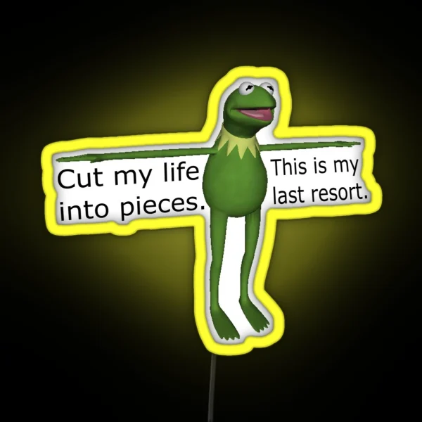 Kermit Cut My Life Into Pieces RGB Neon Sign