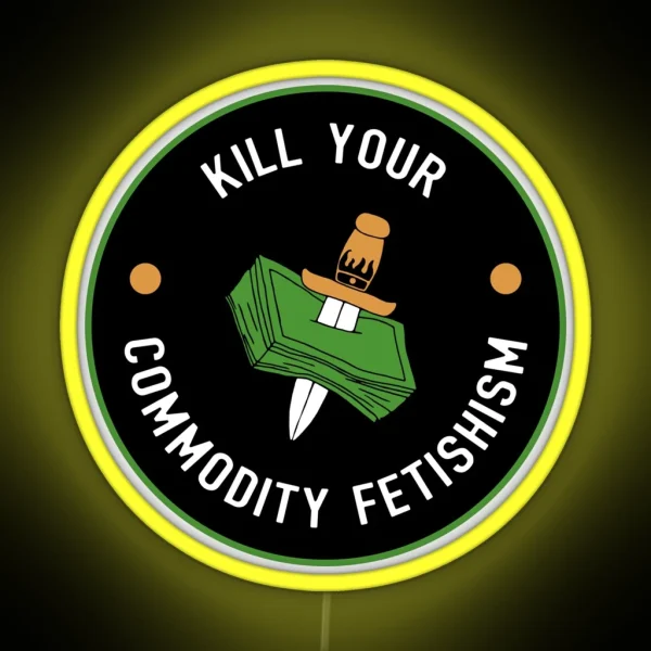 Kill Your Commodity Fetishism RGB Neon Sign