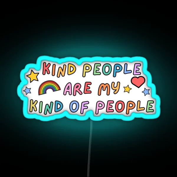 Kind People Are My Kind Of People RGB Neon Sign
