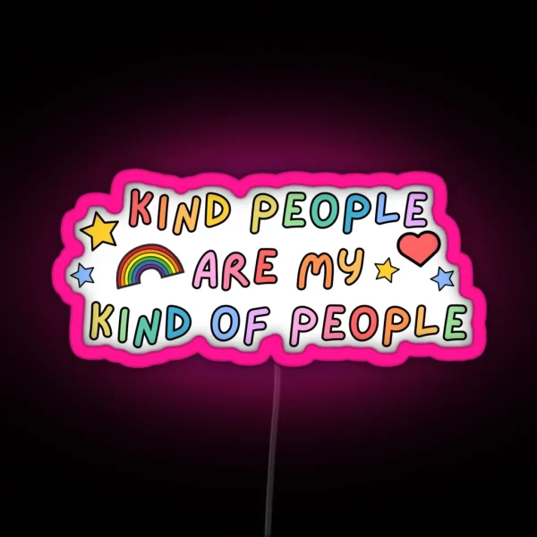 Kind People Are My Kind Of People RGB Neon Sign