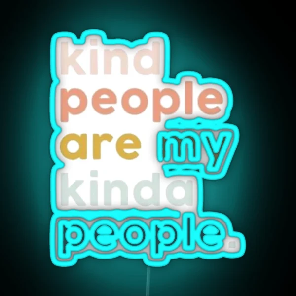 Kind People Are My Kinda People Led RGB Neon Sign