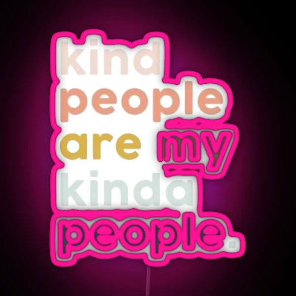 Kind People Are My Kinda People Led RGB Neon Sign