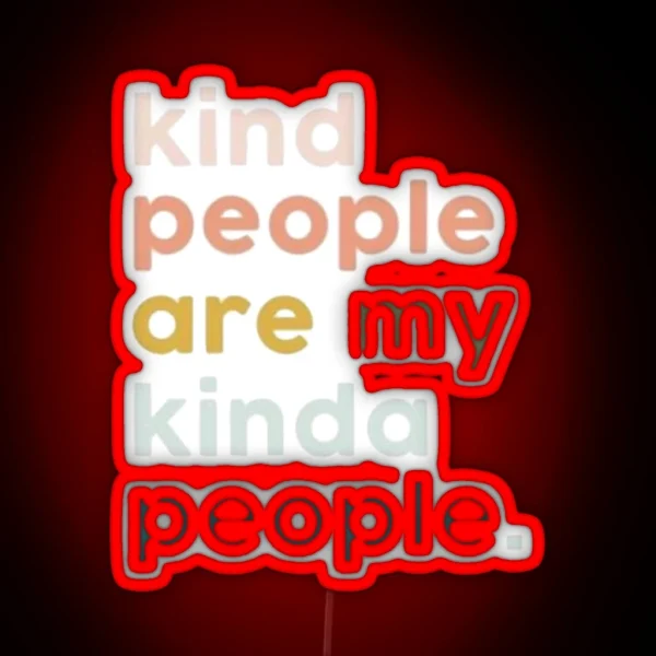 Kind People Are My Kinda People Led RGB Neon Sign