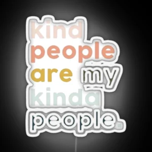 Kind People Are My Kinda People Led RGB Neon Sign