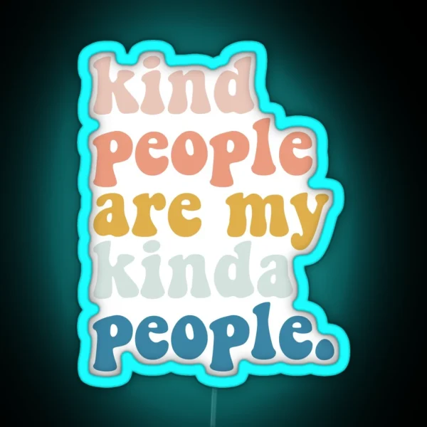 Kind People Are My Kinda People RGB Neon Sign