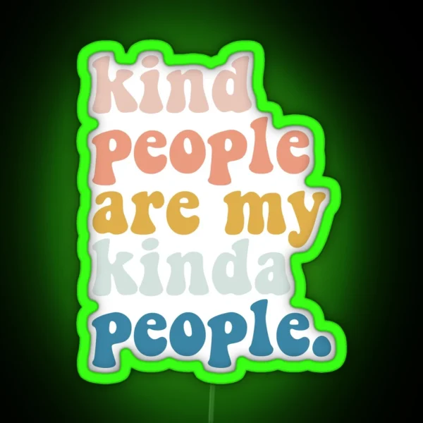 Kind People Are My Kinda People RGB Neon Sign