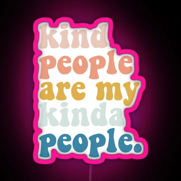 Kind People Are My Kinda People RGB Neon Sign
