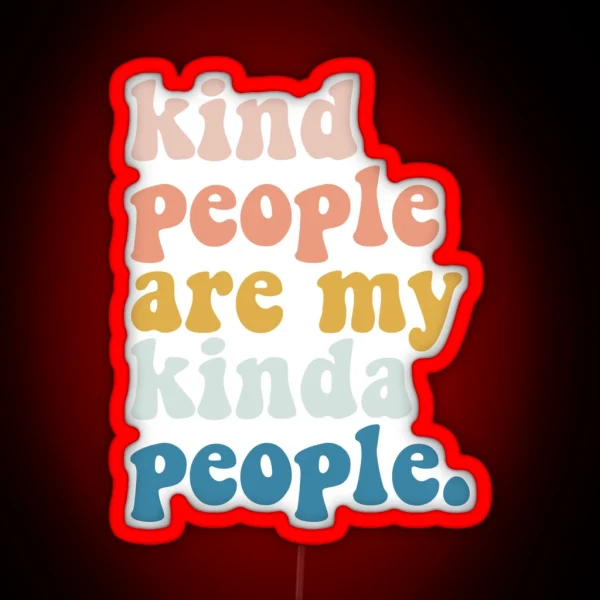 Kind People Are My Kinda People RGB Neon Sign