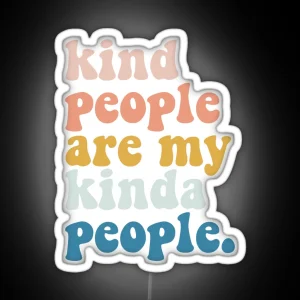 Kind People Are My Kinda People RGB Neon Sign