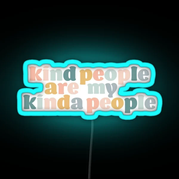 Kind People Are My Kinda People RGB Neon Sign