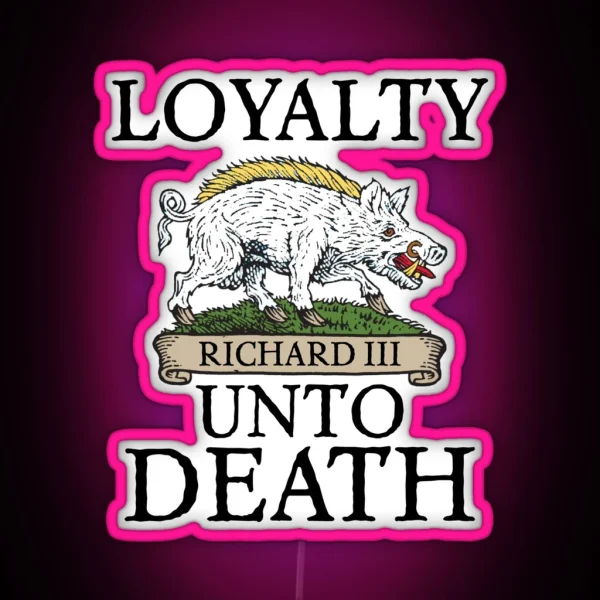 King Richard 3 Loyalty RGB Neon Sign